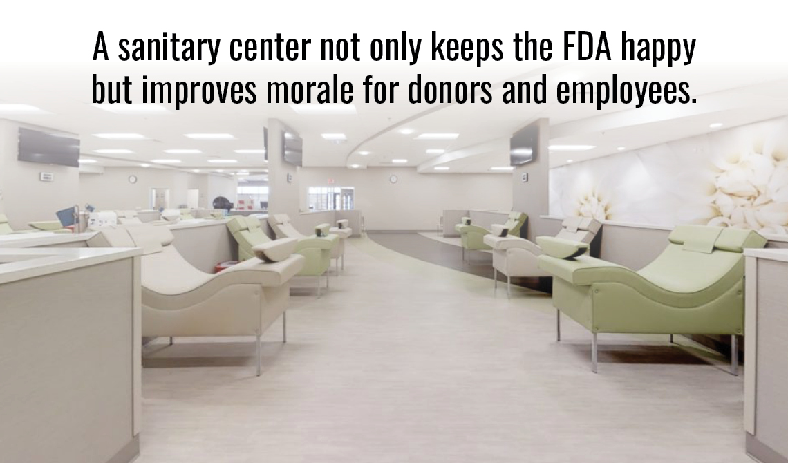 A sanitary plasma center not only keeps the FDA happy but improves morale for donors and employees.