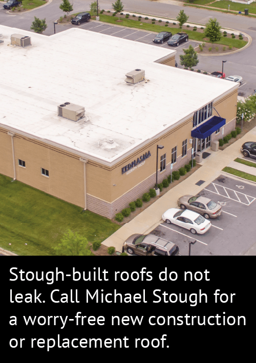 Stough-built roofs do not leak. Call Michael Stough for a worry-free new construction or replacement roof.