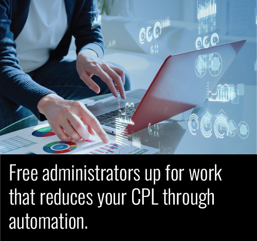 Free administrators up for work that reduces your CPL through automation.